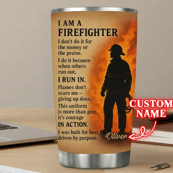 Custom 20Oz Stainless Steel Tumbler - I Am A Firefighter - Personalized Gifts to Firefighter Portrait